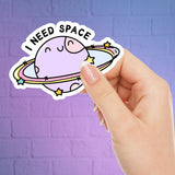 I Need Space Sticker - Positive Sticker - Laptop Sticker - Waterproof Sticker - Planner Sticker