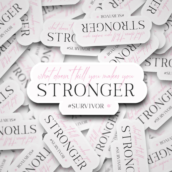 What Doesn't Kill You Makes You Stronger Vinyl Sticker - Positive Sticker - Positive Quote