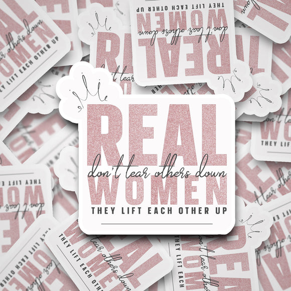 Real Women Don't Tear Each Other Down Vinyl Sticker - Positive Sticker - Positive Quote - Community Over Competition Sticker