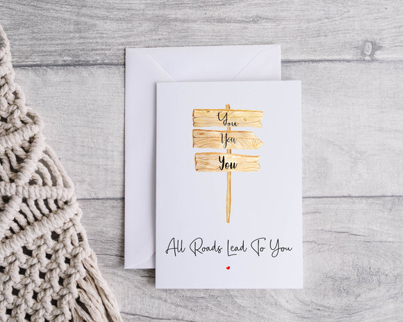 All Roads Lead To You Card - Valentines Day Card - Anniversary Card - Card For Him/Her - Sign Post Card