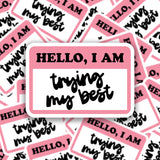 Hello I Am Trying My Best Sticker - Waterproof Sticker - Hello I Am Sticker