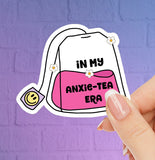 Anxiety Sticker - In My Anxie-Tea Era - In My Anxiety Era Sticker - Invisible Illness Sticker - Waterproof Sticker