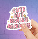 Cute But Really Anxious Sticker - Anxiety Sticker - Invisible Illness Sticker - Waterproof Sticker