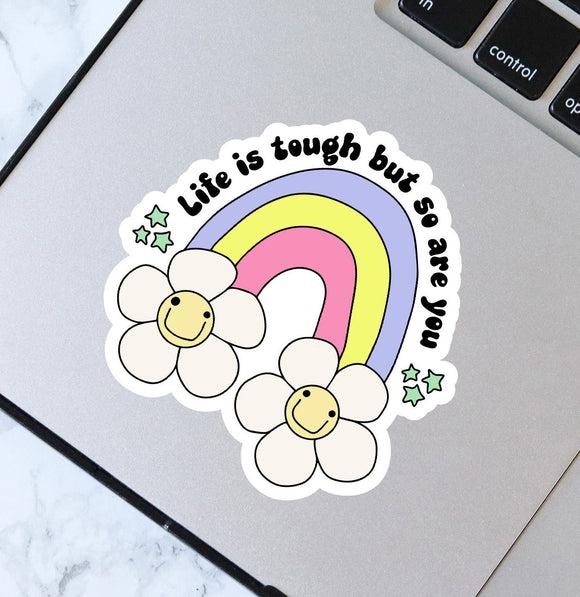 Life Is Tough But So Are You Rainbow Sticker - Mental Health Sticker - Waterproof Sticker - Laptop Vinyl Sticker - Planner Vinyl